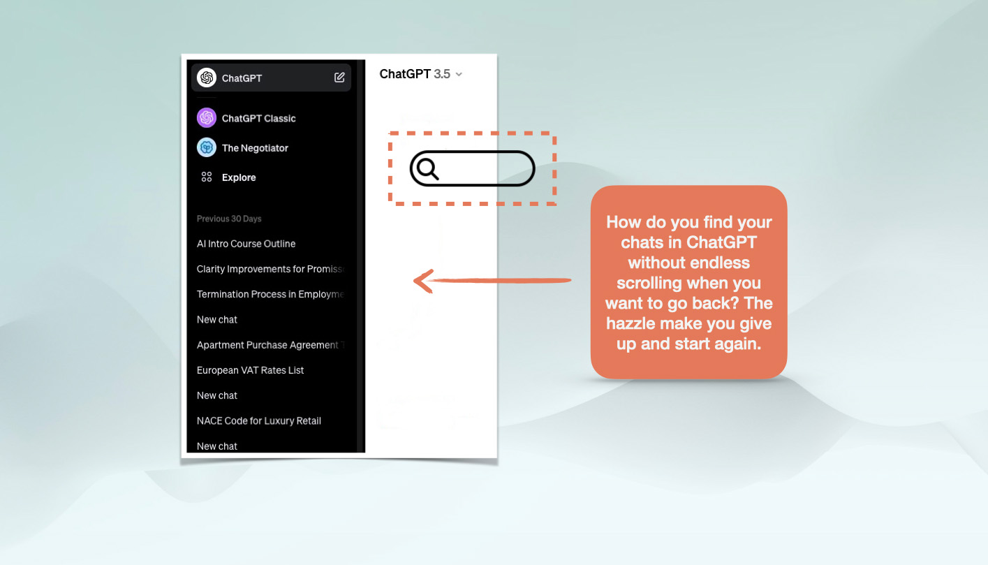 How do you find your chats in ChatGPT without endless scrolling when you want to go back? The hazzle make you give up and start again. 